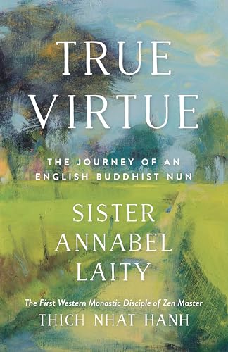 True Virtue: The Journey of an English Buddhist Nun True Virtue: The Journey of an English Buddhist Nun von Parallax Press