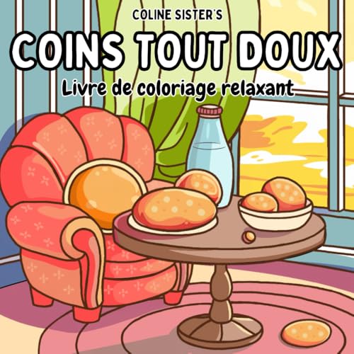 Coins Tout Doux: Livre de coloriage pour adultes et adolescents, des designs faciles pour la détente avec des petits coins cosy et douillets de la maison Coins Tout Doux: Livre de coloriage pour adultes et adolescents, des designs faciles pour la détente avec des petits coins cosy et douillets de la maison von Independently published