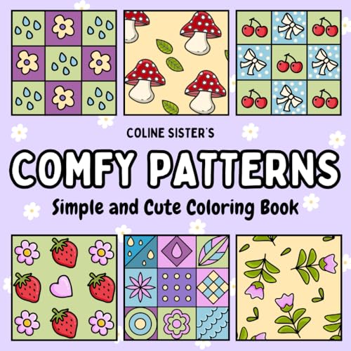 Comfy Patterns: Coloring Book of Simple and Charming Patterns – Geometric Shapes, Cute Fruits, Lovely Flowers, mandalas, and Playful Characters to ... Enjoy Coloring, Perfect for Teens and Adults Comfy Patterns: Coloring Book of Simple and Charming Patterns – Geometric Shapes, Cute Fruits, Lovely Flowers, mandalas, and Playful Characters to ... Enjoy Coloring, Perfect for Teens and Adults von Independently published