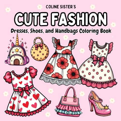 Cute Fashion: A Coloring Book Featuring a Fun and Creative Collection of Adorable Dresses, Stylish Shoes, and Charming Handbags – Perfect for Teens and Adults Who Love Fashion Cute Fashion: A Coloring Book Featuring a Fun and Creative Collection of Adorable Dresses, Stylish Shoes, and Charming Handbags – Perfect for Teens and Adults Who Love Fashion von Independently published