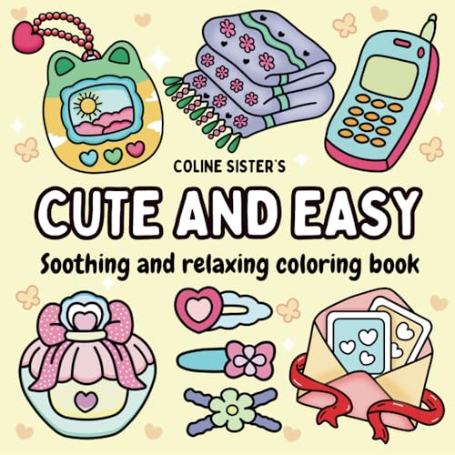 Cute and Easy: A Soothing and Relaxing Coloring Book Featuring Simple and Charming Everyday Objects to Color - Perfect for Kids, Teens, and Adults Looking for a Creative, Fun, and Relaxing Activity Cute and Easy: A Soothing and Relaxing Coloring Book Featuring Simple and Charming Everyday Objects to Color - Perfect for Kids, Teens, and Adults Looking for a Creative, Fun, and Relaxing Activity von Independently published