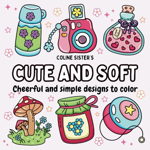 Cute and Soft: Cheerful and Simple Coloring Book, with designs of cute everyday objects like teapots, cups, flowers, and cozy moments, perfect for ... colorist, children, teens, and adults Cute and Soft: Cheerful and Simple Coloring Book, with designs of cute everyday objects like teapots, cups, flowers, and cozy moments, perfect for ... colorist, children, teens, and adults von Independently published
