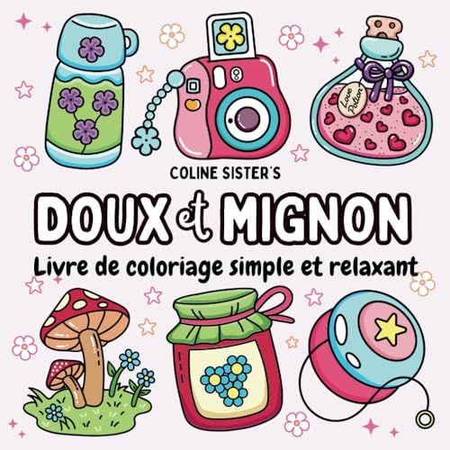 Doux et Mignon: livre de coloriage simple et relaxant, avec des petits objets du quotidien. Parfait pour se détendre, se ressourcer et profiter d’un ... quête de coloriages faciles et sympathiques Doux et Mignon: livre de coloriage simple et relaxant, avec des petits objets du quotidien. Parfait pour se détendre, se ressourcer et profiter d’un ... quête de coloriages faciles et sympathiques von Independently published