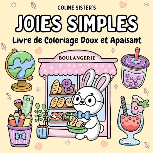 Joies Simples: Livre de coloriage apaisant avec des dessins doux et mignons, des petits animaux, des façades de magasins, des scènes et objets du ... - pour les enfants, les ados et les adultes. Joies Simples: Livre de coloriage apaisant avec des dessins doux et mignons, des petits animaux, des façades de magasins, des scènes et objets du ... - pour les enfants, les ados et les adultes. von Independently published