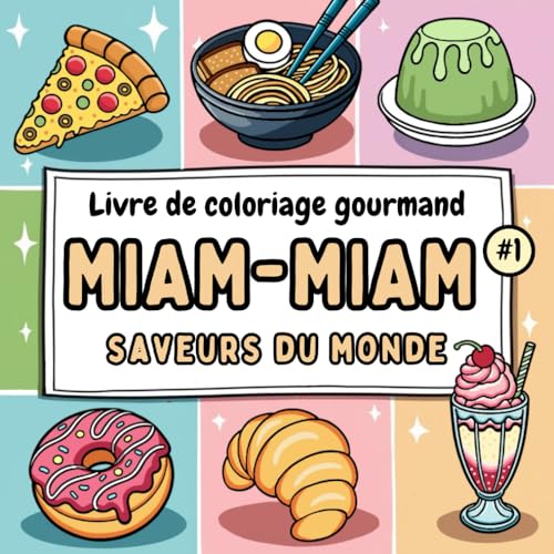MIAM-MIAM Saveurs du Monde: Un livre de coloriage sur la nourriture autour du monde, des plats, boissons et desserts de différents pays avec des dessins simples et relaxants MIAM-MIAM Saveurs du Monde: Un livre de coloriage sur la nourriture autour du monde, des plats, boissons et desserts de différents pays avec des dessins simples et relaxants von Independently published