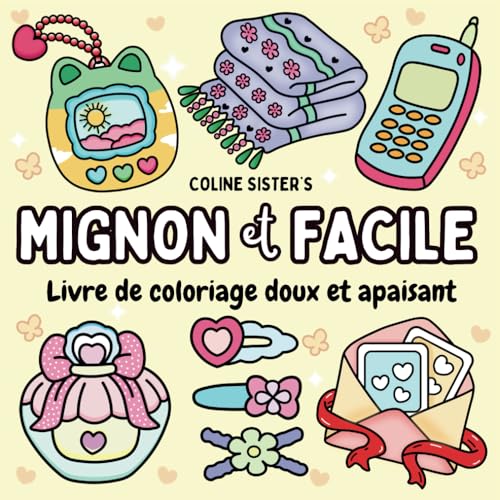 Mignon et Facile: Livre de coloriage cosy et apaisant, rempli d'objets du quotidien adorables et simples à colorier - Idéal pour les enfants, ados et ... détente et de créativité en toute simplicité Mignon et Facile: Livre de coloriage cosy et apaisant, rempli d'objets du quotidien adorables et simples à colorier - Idéal pour les enfants, ados et ... détente et de créativité en toute simplicité von Independently published