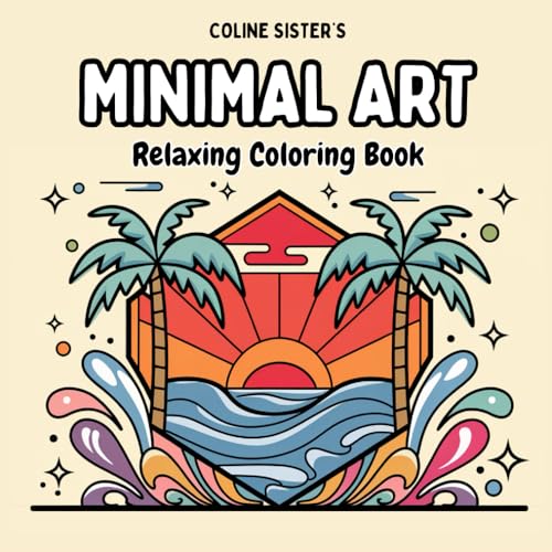 Minimal Art: A Coloring Book of Simple, Minimalist Designs, Serene Landscapes, and Everyday Objects for Relaxation and Creativity – Perfect for Teens and Adults Minimal Art: A Coloring Book of Simple, Minimalist Designs, Serene Landscapes, and Everyday Objects for Relaxation and Creativity – Perfect for Teens and Adults von Independently published