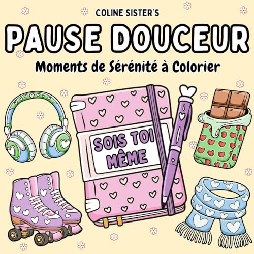 Pause Douceur: Livre de coloriage zen et inspirant avec des motifs apaisants et des objets du quotidien – idéal pour se détendre, cultiver la ... sa créativité, pour enfants, ados et adultes Pause Douceur: Livre de coloriage zen et inspirant avec des motifs apaisants et des objets du quotidien – idéal pour se détendre, cultiver la ... sa créativité, pour enfants, ados et adultes von Independently published
