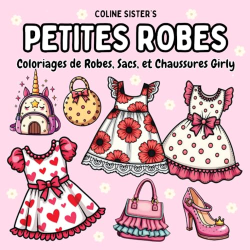 Petites Robes: Un livre de coloriage avec des robes, chaussures et sacs girly, pour se détendre et laisser libre cours à sa créativité, convenant aux ... adultes - Idéal pour les passionnés de mode Petites Robes: Un livre de coloriage avec des robes, chaussures et sacs girly, pour se détendre et laisser libre cours à sa créativité, convenant aux ... adultes - Idéal pour les passionnés de mode von Independently published