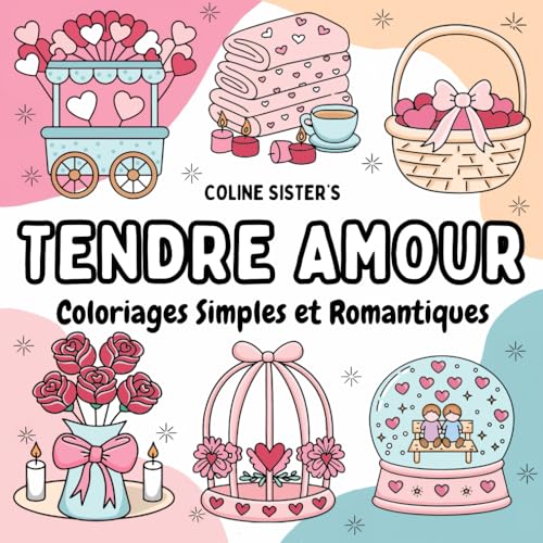 Tendre Amour: Livre de coloriage romantique avec des dessins doux et simples, des coeurs, des scènes apaisantes, des fleurs, des chocolats, et bien ... parfait pour les enfants, ados et adultes Tendre Amour: Livre de coloriage romantique avec des dessins doux et simples, des coeurs, des scènes apaisantes, des fleurs, des chocolats, et bien ... parfait pour les enfants, ados et adultes von Independently published