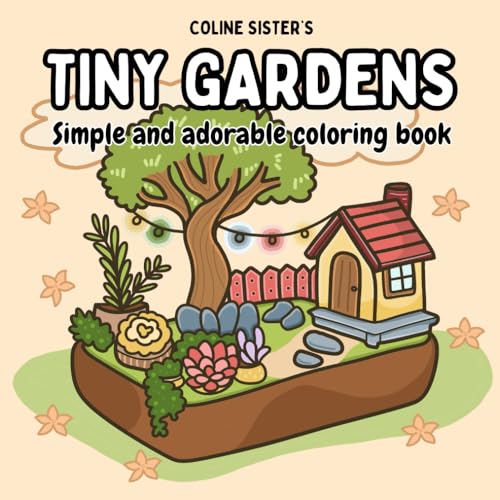 Tiny Gardens: Coloring Book for Adults and Teens, Bold and Easy Designs Featuring Whimsical Miniature Gardens and Adorable Tiny Homes for Relaxation Tiny Gardens: Coloring Book for Adults and Teens, Bold and Easy Designs Featuring Whimsical Miniature Gardens and Adorable Tiny Homes for Relaxation von Independently published