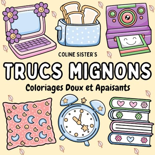 Trucs Mignons: Livre de coloriage doux et apaisant, avec des dessins simples de petits objets du quotidien et de scènes mignonnes - Idéal pour se ... de calme et de plaisir pour tous les âges Trucs Mignons: Livre de coloriage doux et apaisant, avec des dessins simples de petits objets du quotidien et de scènes mignonnes - Idéal pour se ... de calme et de plaisir pour tous les âges von Independently published
