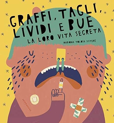 Graffi, tagli, lividi e bue. La loro vita segreta. Ediz. a colori Graffi, tagli, lividi e bue. La loro vita segreta. Ediz. a colori