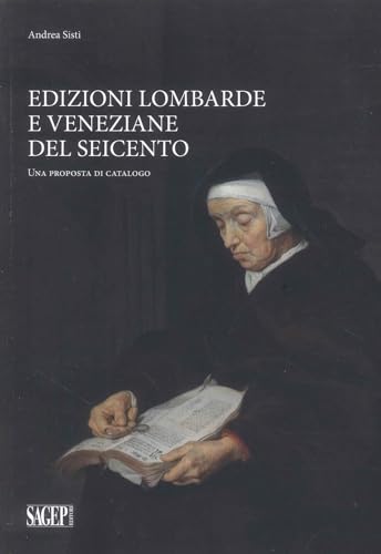 Edizioni lombarde e veneziane del Seicento. Una proposta di catalogo Edizioni lombarde e veneziane del Seicento. Una proposta di catalogo von SAGEP