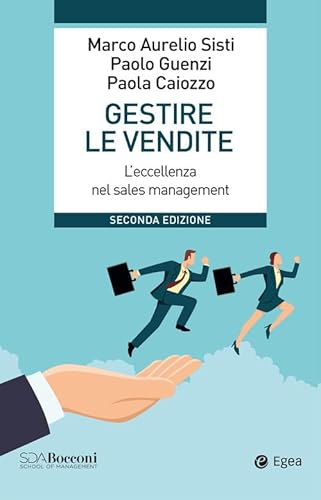 Gestire le vendite. L'eccellenza nel sales management von EGEA