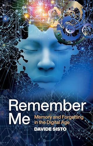 Remember Me: Memory and Forgetting in the Digital Age von Polity