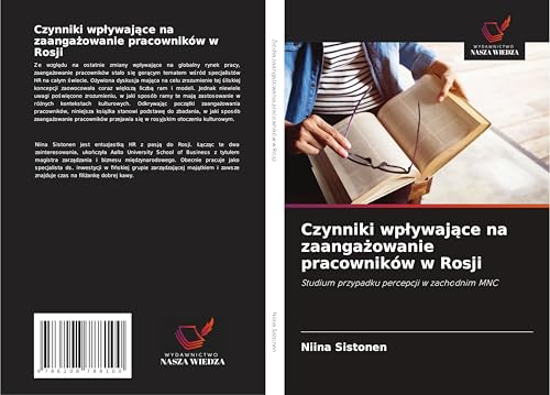 Czynniki wp¿ywaj¿ce na zaanga¿owanie pracowników w Rosji: Studium przypadku percepcji w zachodnim MNC von Wydawnictwo Nasza Wiedza