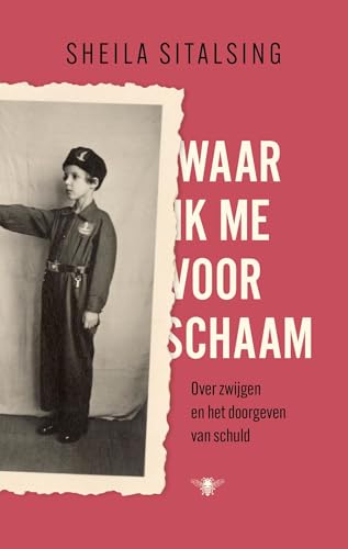 Waar ik me voor schaam: Over zwijgen en het doorgeven van schuld von De Bezige Bij