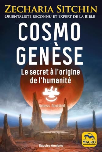 Cosmo Génèse: Le secret à l'origine de l'humanité Cosmo Génèse: Le secret à l'origine de l'humanité