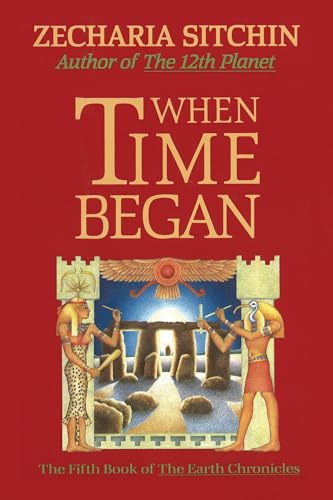 When Time Began (Book V): The Fifth Book of the Earth Chronicles