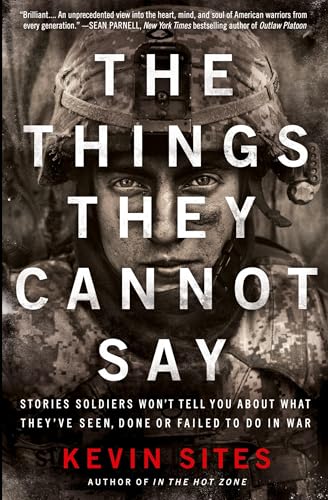 The Things They Cannot Say: Stories Soldiers Won't Tell You About What They've Seen, Done or Failed to Do in War von Harper Perennial