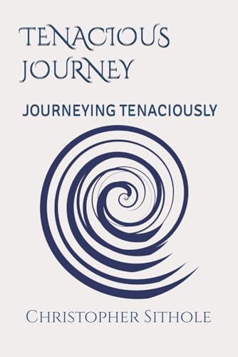 TENACIOUS JOURNEY: JOURNEYING TENACIOUSLY von National Library of South Africa