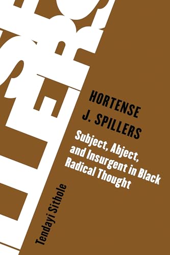 Hortense J. Spillers: Subject, Abject, and Insurgent in Black Radical Thought von Rowman & Littlefield Publishers