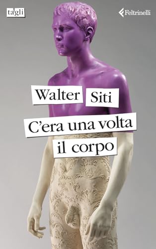 C'era una volta il corpo (Tagli) von Feltrinelli