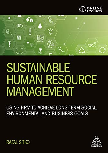 Sustainable Human Resource Management: Using HRM to achieve long-term social, environmental and business goals von Kogan Page