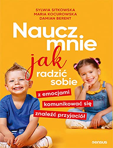 Naucz mnie jak radzić sobie z emocjami, komunikować się, znaleźć przyjaciół