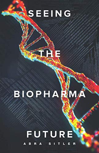 Seeing the Biopharma Future Seeing the Biopharma Future von New Degree Press