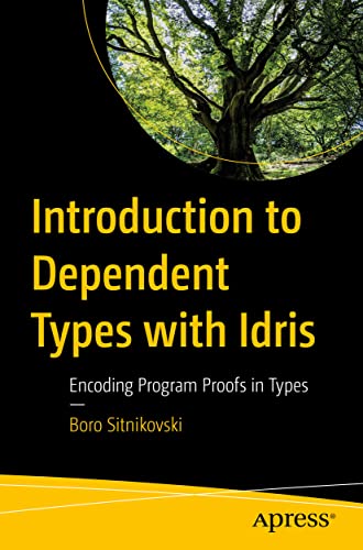 Introduction to Dependent Types with Idris: Encoding Program Proofs in Types von Apress