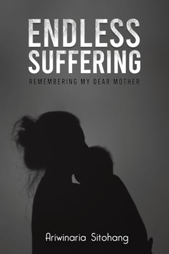 Endless Suffering: Remembering my Dear Mother von Austin Macauley Publishers