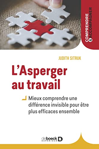 L’Asperger au travail: Mieux comprendre une différence invisible pour être plus efficaces ensemble
