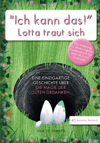 „Ich kann das!“ - Lotta traut sich. Eine einzigartige Geschichte über die Magie der guten Gedanken. Inkl. Anleitung für einen eigenen Zauberspruch für mehr Mut und Zuversicht von Textschatzkiste