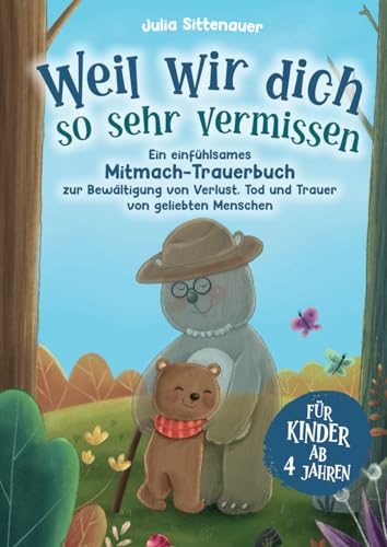 Weil wir dich so sehr vermissen: Ein einfühlsames Mitmach-Trauerbuch für Kinder ab 4 Jahren zur Bewältigung von Verlust, Tod und Trauer von geliebten Menschen von PBD-Verlag