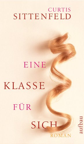 Eine Klasse für sich: Roman