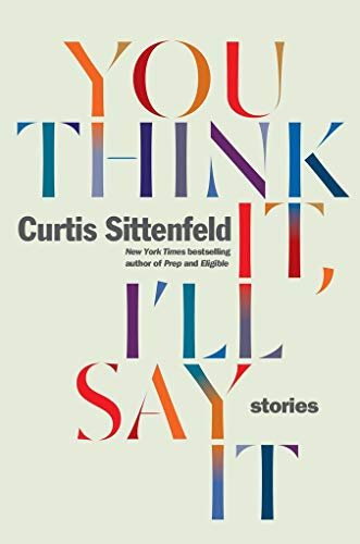 You Think It, I'll Say It: Stories