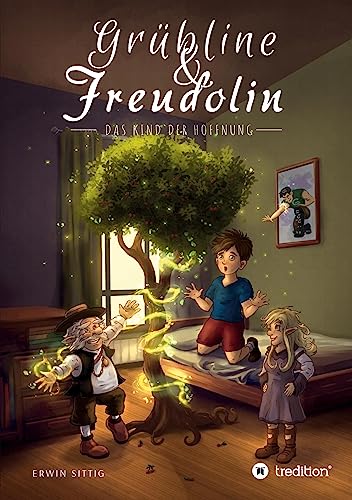 Grübline und Freudolin: Das Kind der Hoffnung
