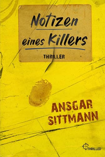 Notizen eines Killers: Thriller (Hochspannung und Nervenkitzel garantiert - Thriller von beTHRILLED) von beTHRILLED