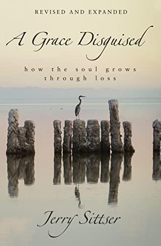A Grace Disguised Revised and Expanded: How the Soul Grows through Loss von Zondervan