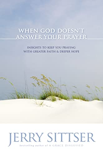 When God Doesn't Answer Your Prayer: Insights to Keep You Praying with Greater Faith and Deeper Hope von Zondervan