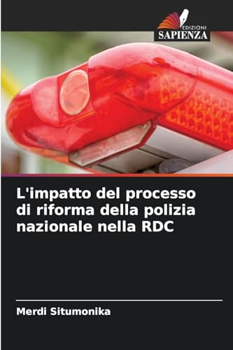 L'impatto del processo di riforma della polizia nazionale nella RDC von Edizioni Sapienza