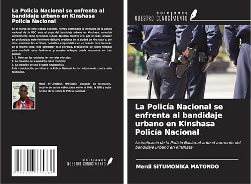 La Policía Nacional se enfrenta al bandidaje urbano en Kinshasa Policía Nacional: La ineficacia de la Policía Nacional ante el aumento del bandidaje urbano en Kinshasa von Ediciones Nuestro Conocimiento