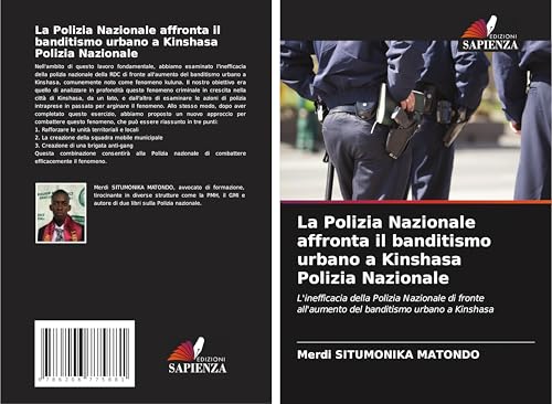 La Polizia Nazionale affronta il banditismo urbano a Kinshasa Polizia Nazionale: L'inefficacia della Polizia Nazionale di fronte all'aumento del banditismo urbano a Kinshasa von Edizioni Sapienza