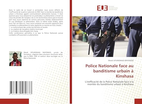 Police Nationale face au banditisme urbain à Kinshasa: L'inefficacité de la Police Nationale face à la montée du banditisme urbain à Kinshasa von VDM Verlag