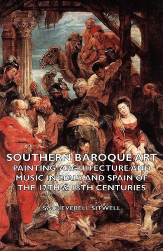Southern Baroque Art - Painting-Architecture and Music in Italy and Spain of the 17th & 18th Centuries Southern Baroque Art - Painting-Architecture and Music in Italy and Spain of the 17th & 18th Centuries