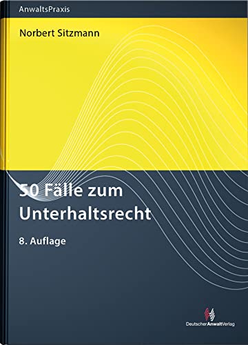 50 Fälle zum Unterhaltsrecht (AnwaltsPraxis) von Deutscher Anwaltverlag Gm