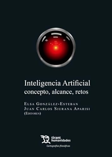 Inteligencia Artificial. Concepto, alcance, retos (Cartografías filosóficas) von Tirant Humanidades