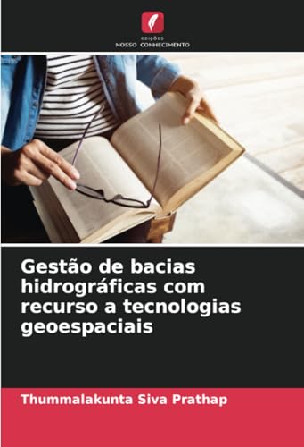 Gestão de bacias hidrográficas com recurso a tecnologias geoespaciais von Edições Nosso Conhecimento